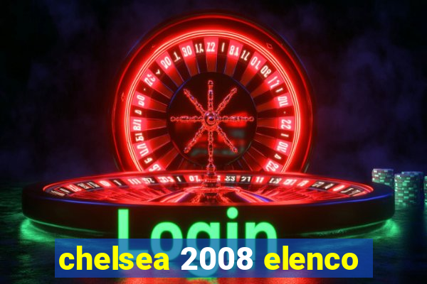 chelsea 2008 elenco